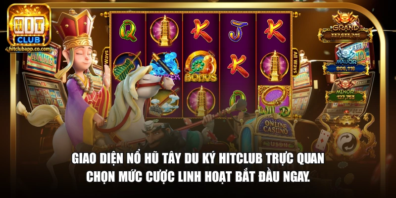Nổ Hũ Tây Du Ký - Săn Jackpot Hành Trình Thỉnh Kinh 2026 3 Giao diện nổ hũ Tây Du Ký HitClub trực quan chọn mức cược linh hoạt bắt đầu ngay.