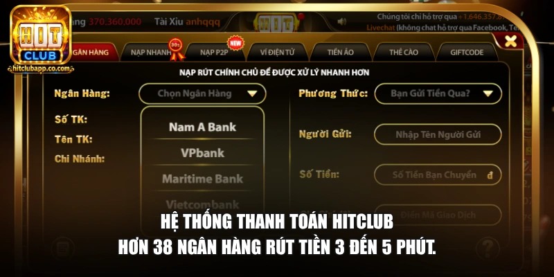 Giới Thiệu Chung - Hitclub 2 Hệ thống thanh toán Hitclub hơn 38 ngân hàng rút tiền 3 đến 5 phút.