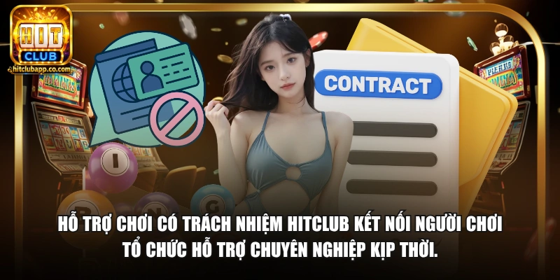 Chơi Có Trách Nhiệm HitClub - Hướng Dẫn Cá Cược An Toàn 2026 3 Hỗ trợ chơi có trách nhiệm HitClub kết nối người chơi tổ chức hỗ trợ chuyên nghiệp kịp thời.
