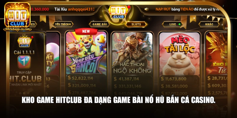 Giới Thiệu Chung - Hitclub 1 Kho game Hitclub đa dạng game bài nổ hũ bắn cá casino.
